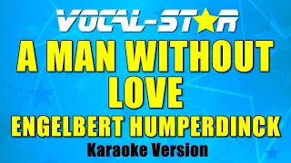 Engelbert Humperdinck - A Man Without Love (Karaoke Version) with Lyrics HD Vocal-Star Karaoke