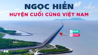 Ngọc Hiển: Huyện cực Nam đất nước | Mũi Cà Mau | Sẽ án ngữ tuyến hàng hải thế giới?