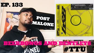 EPISODE 133: Post Malone - beerbongs & bentleys ALBUM REACTION