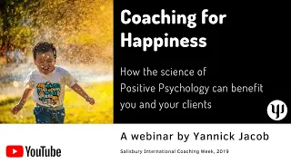 Coaching for Happiness - How the science of Positive Psychology can benefit you and your clients