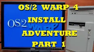 A OS/2 Warp 4 Install Adventure Part 1