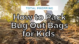 How To Pack Bug Out Bags for Kids [Dos and Don'ts]