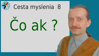 Cesta Myslenia 8 - Viera alebo poznanie ?