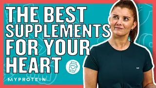 Heart Health: What Supplements Do You Need? | Nutritionist Explains... | Myprotein