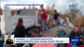 4 patay, 31 sugatan matapos maaksidente ang isang dump truck | Saksi