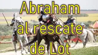 ABRAHAM AL RESCATE DE LOT. UNA GUERRA CONTRA 4 REYES. CON ARMAS DE POLVO Y PAJA. Parasha Lej leja