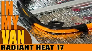 Humble Road Van Build Series 17 - Radiant Floor Heat In My Van - Done!