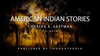 American Indian Stories by Charles A. Eastman - Audio Book Excerpts