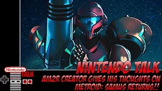 [Nintendo Talk]   AM2R Creator talks Metroid Samus Returns Thoughts!!