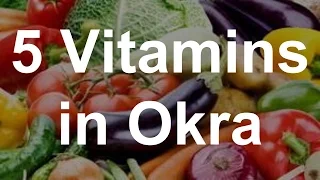 5 Vitamins in Okra - Health Benefits of Okra