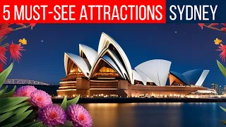 5 MUST-SEE Attractions in Sydney, Australia