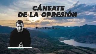 Devocionales Justo a Tiempo | CÁNSATE DE LA OPRESIÓN - Pastor Elias H