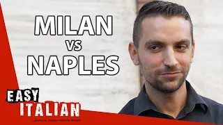 Milan vs Naples: What Do Milanese Think of Neapolitans? | Easy Italian 139