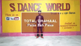 Paisa Yeh Paisa ||Total Dhamaal  || S Dance World ||