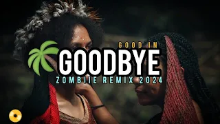 GOOD IN GOODBYE - ZOMBIIE REMIX 2024