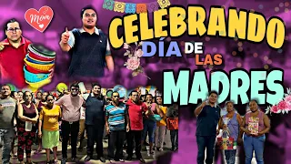 CELEBRANDO EL DIA DE LAS MADRES