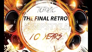 Retro Jumpstyle / Hardstyle / Hardcore #3  : Torvic - The Final Retro (10 Years Of Jumpstyle)