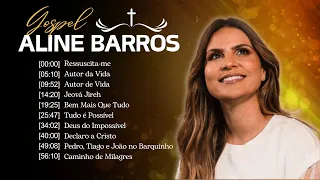 Aline Barros 2024 – As Músicas Gospel De Maior Sucesso E Ouvidas 2024  Jireh,Ressuscita me...