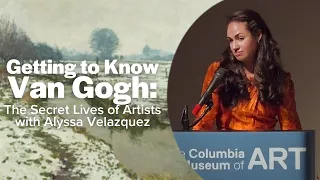 Getting to Know Van Gogh: The Secret Lives of Great Artists with Alyssa Velazquez