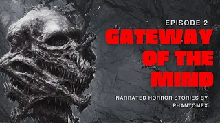 "Gateway of the Mind" Classic Horror Story | Phantomex