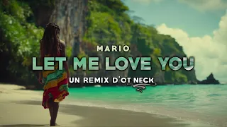 Mario - Let me love you (REGGAE REMIX) Ot Neck🌴