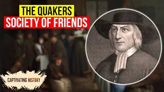 The Quakers: History, Beliefs & Paradoxes | Society of Friends