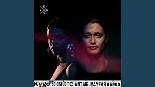 Kygo & Selena Gomez Aint me (Mayfar Remix)