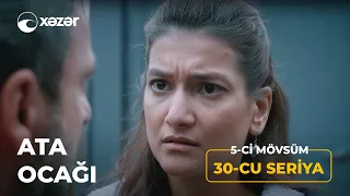 Ata Ocağı (5-ci Mövsüm 30-cu Seriya)