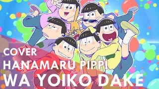 Hanamaru Pippi Wa Yoiko Dake【Osomatsu-san OP 1】(Cover)【MAX】はなまるぴっぴはよいこだけ