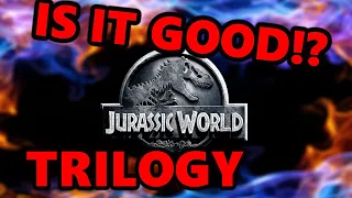 Jurassic World TRILOGY REVIEW and RANT!