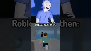 Roblox back then VS. Now.. 😔😔 #roblox #trending #shorts #memes