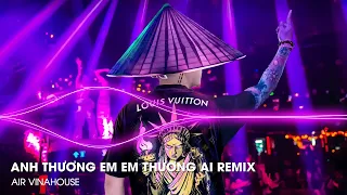 Lân La Vài Câu Em Khóc Như Mưa Giông Remix - Anh Thương Em Em Thương Ai Remix - Vở Kịch Của Em Remix