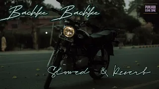 Bachke Bachke (feat. Yarah) / Karan Aujla / Ikky / Slowed & Reverb