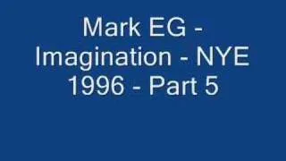 Mark EG - Imagination - NYE 1996 - Part 5