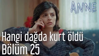 Anne 25. Bölüm - Hangi Dağda Kurt Öldü