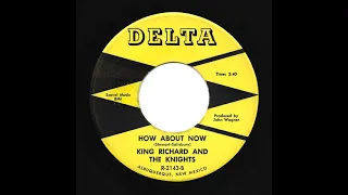 King Richard And The Knights - How About Now (Delta)