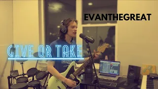 EvanTheGreat - Give or Take