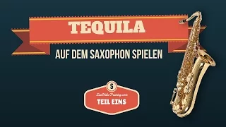 Tequila auf dem Saxophon lernen (Part 1 von 3) - leicht