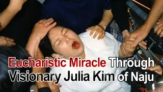 Eucharistic Miracle through Visioinary Julia Kim of Naju, South Korea