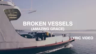 Broken Vessels (Amazing Grace) Lyric Video