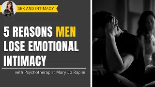5 Reasons Men Lose Emotional Intimacy with Their Partner