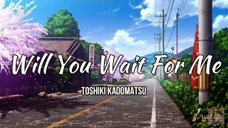 Toshiki Kadomatsu//Will You Wait For Me//Sub-Español