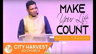 Make Your Life Count | Rev  Shine P  Thomas | City Harvest AG Church