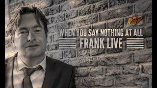 FRANK LIVE - When You Say Nothing At All (Cover Ronan Keating)