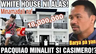 WHITE HOUSE NI CASIMERO MINAMADALI NA!! PACQUIAO MINALIIT SI ALAS!?