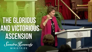 The Glorious and Victorious Ascension of Jesus by Dr. Sandra Kennedy