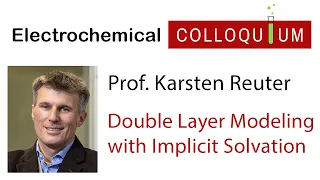 36. Prof. Karsten Reuter  -  Implicit Solvation and Double Layer Modeling for Electrocatalysis