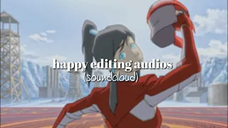 happy editing audios that make me smile uncontrollably