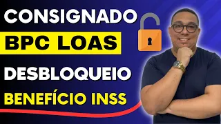 Empréstimo BPC LOAS desbloqueio do benefício no INSS | Você pode fazer isso