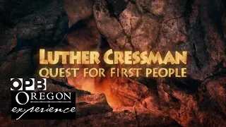 Luther Cressman: Quest for First People | Oregon Experience | OPB